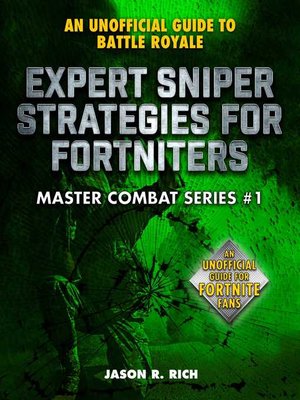 cover image of Expert Sniper Strategies for Fortniters: an Unofficial Guide to Battle Royale